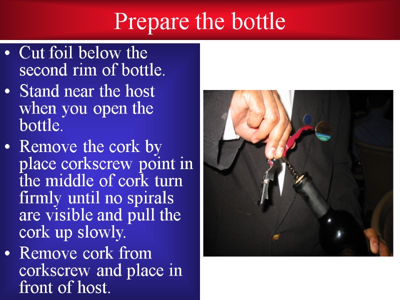 Prepare the bottle Cut foil below the second rim of bottle. Stand near the
